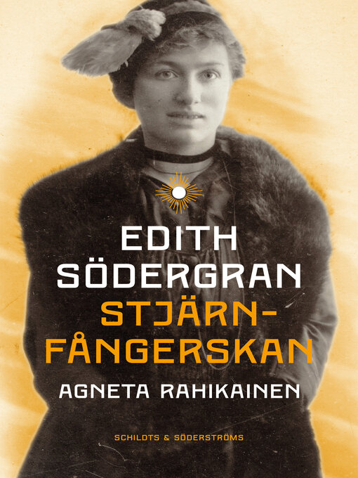 Title details for Edith Södergran. Stjärnfångerskan by Agneta Rahikainen - Wait list
